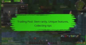 Trading Post: Item rarity, Unique features, Collecting tips