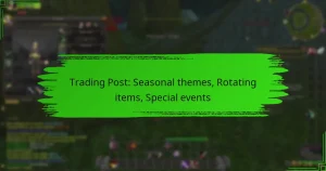 Trading Post: Seasonal themes, Rotating items, Special events