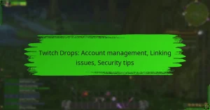 Twitch Drops: Account management, Linking issues, Security tips