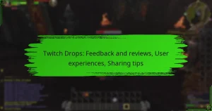 Twitch Drops: Feedback and reviews, User experiences, Sharing tips