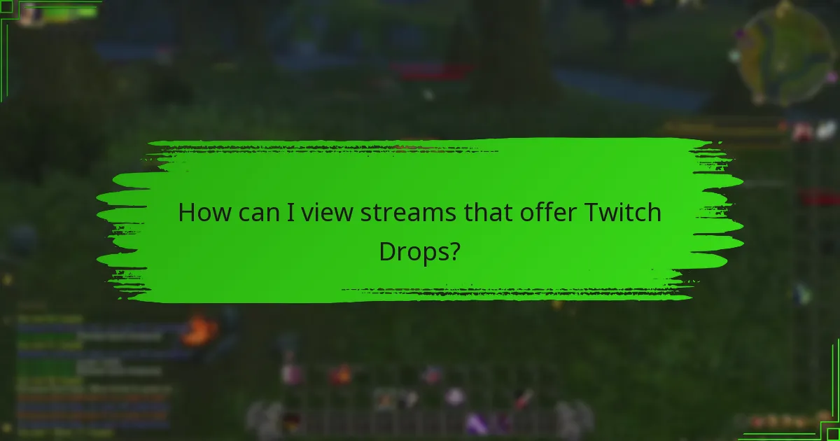 How can I view streams that offer Twitch Drops?