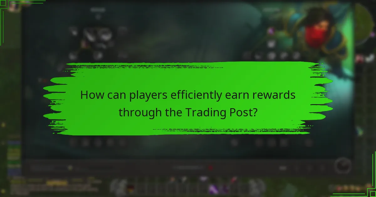 How can players efficiently earn rewards through the Trading Post?