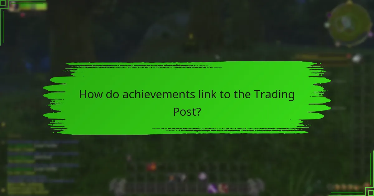 How do achievements link to the Trading Post?