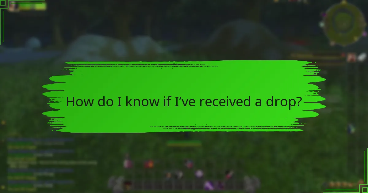 How do I know if I’ve received a drop?