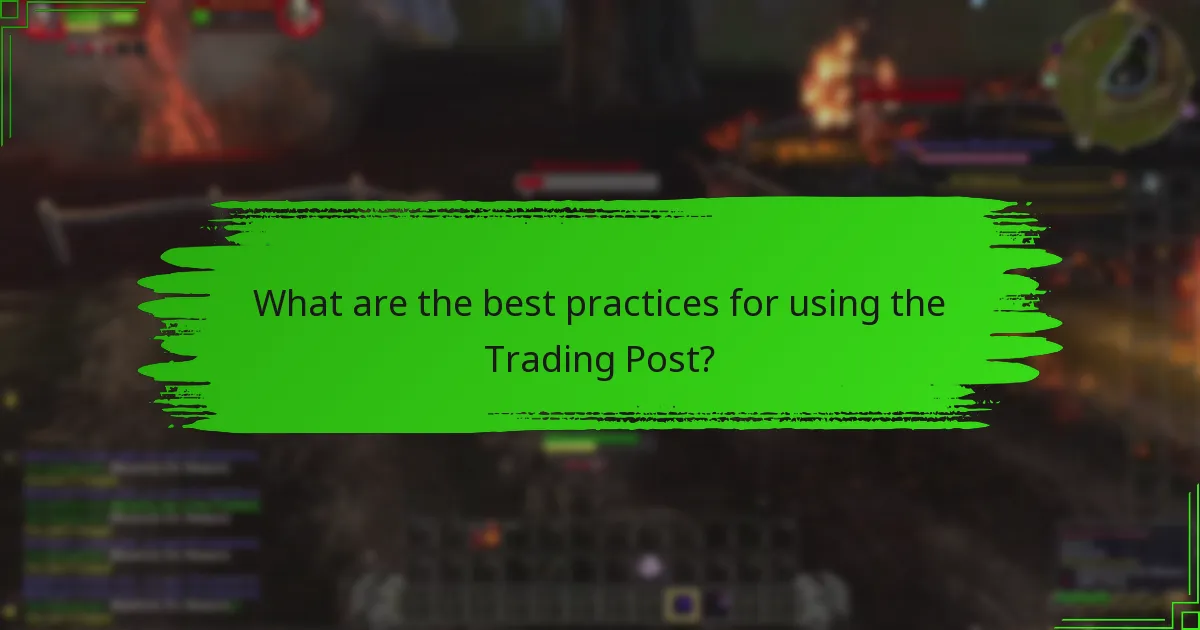 What are the best practices for using the Trading Post?
