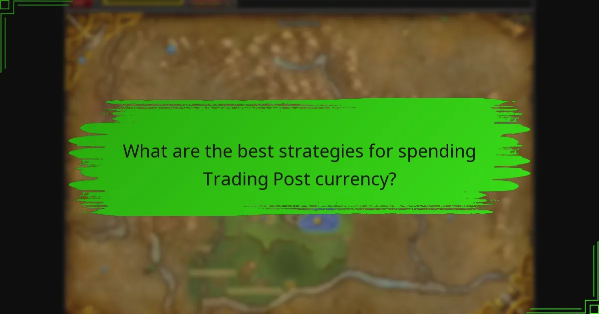 What are the best strategies for spending Trading Post currency?