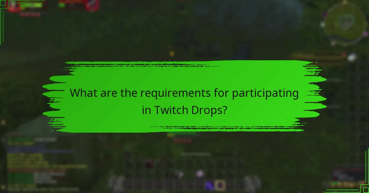 What are the requirements for participating in Twitch Drops?