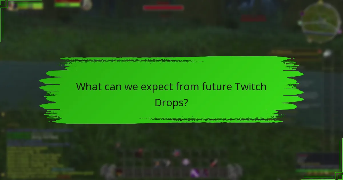 What can we expect from future Twitch Drops?